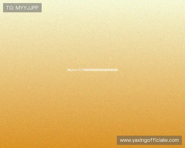亚星yaxin222登录方式最新教程及常见登录问题的详细解决技巧 亚星yaxin222登录方式最新教程及常见登录问题的详细解决技巧
